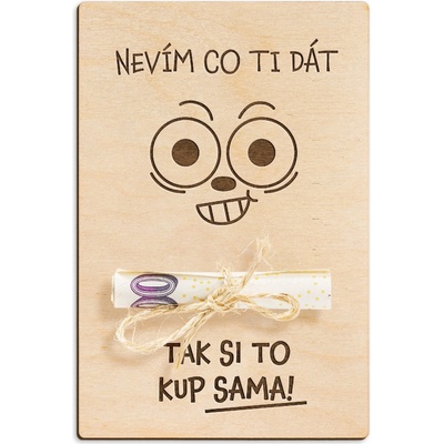Dřevěná dárková karta na peníze - Nevím co ti dát, tak si to kup sama – Zboží Dáma