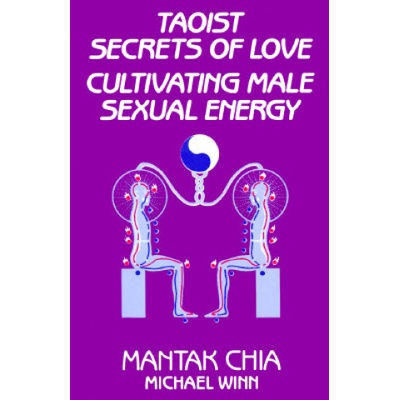 Taoist Secrets of Love: Cultivating Male Sexu... - Mantak Chia