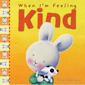 When I'm Feeling Kind | Trace Moroney (ISBN: 9781760680640)