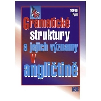 Gramatické struktury a jejich významy v angličtině Sergěj Tryml