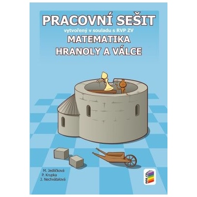 Matematika - Hranoly a válce - pracovní sešit - Mgr. Michaela Jedličková, RNDr. Peter Krupka, Ph.D., RNDr. Jana Nechvátalová