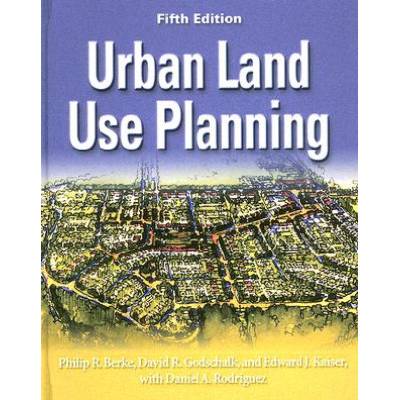 Urban Land Use Planning, Fifth Edition | Philip R. Berke