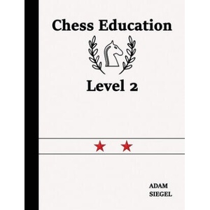Chess Education Level 2 | Adam Siegel (2019)