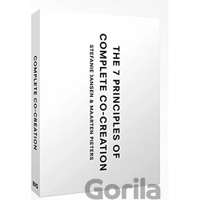 The Seven Principles to Complete Co-Creation - Stefanie Jansen, Maarten Pieters