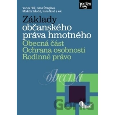 Základy občanského práva hmotného. Obecná část. Ochrana osobnosti. Rodinné právo - Václav Pilík