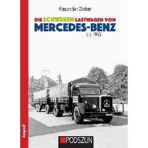Die schweren Lastwagen von Mercedes-Benz bis 1945 | Alexander Weber (ISBN: 9783751611589)