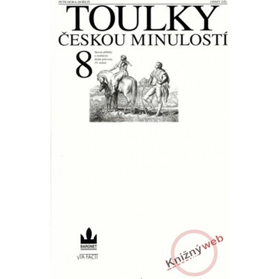 Toulky českou minulostí 8 - Slavné příběhy a osobnosti druhé poloviny 19. stolet