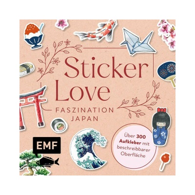 Sticker Love: Faszination Japan - Über 300 Etiketten und Aufkleber mit beschreibbarer Oberfläche