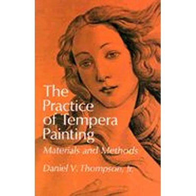 Practice of Tempera Painting - Thompson Daniel V.