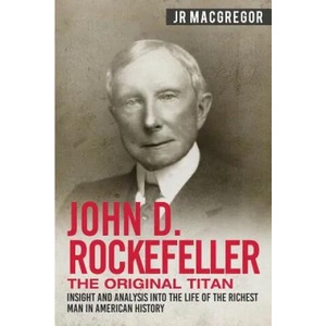 John D. Rockefeller - The Original Titan (ISBN: 9781950010318)