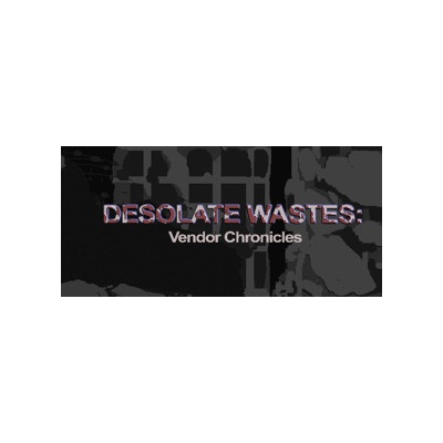 Desolate Wastes: Vendor Chronicles