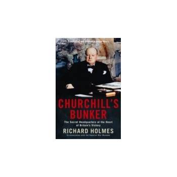 Churchill's Bunker - Holmes Richard