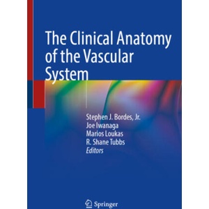 The Clinical Anatomy of the Vascular System | Bordes, Jr. , Stephen J. , Joe Iwanaga, Marios Loukas, R. Shane Tubbs (2025)