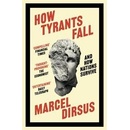 How Tyrants Fall - Marcel Dirsus