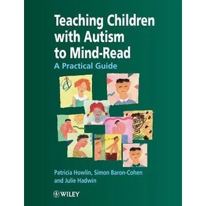 Teaching Children with Autism to Mindread - A Practical Guide | Patricia Howlin, Simon Baron-Cohen, Julie A. Hadwin (ISBN: 9780471976233)