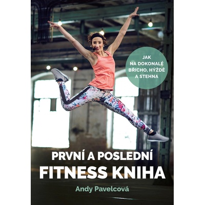 První a poslední fitness kniha - Andrea Mokrejšová