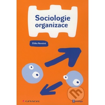 Sociologie organizace - Eliška Novotná