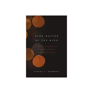 Dark Matter of the Mind | Daniel L. Everett (ISBN: 9780226526782)