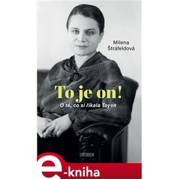 To je on! O té, co si říkala Toyen - Milena Štráfeldová