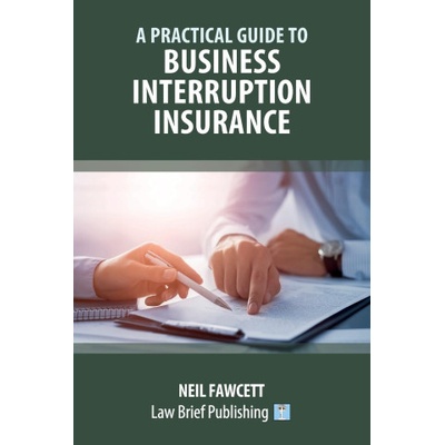 Practical Guide to Business Interruption Insurance | Neil Fawcett