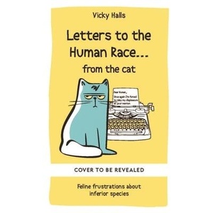 Letters to the Human Race… from the cat | Vicky Halls (ISBN: 9781788405546)