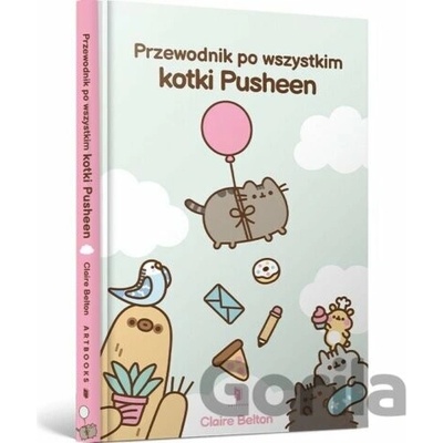 Przewodnik po wszystkim kotki Pusheen - Claire Belton