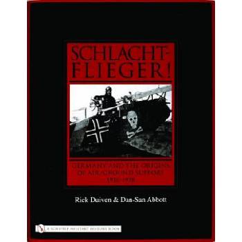 Schlachtflieger! : Germany and the Origins of Air/Ground Support, 1916-1918 | Dan-San Abbott