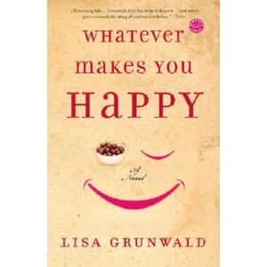 Whatever Makes You Happy | Lisa Grunwald (ISBN: 9780812973211)