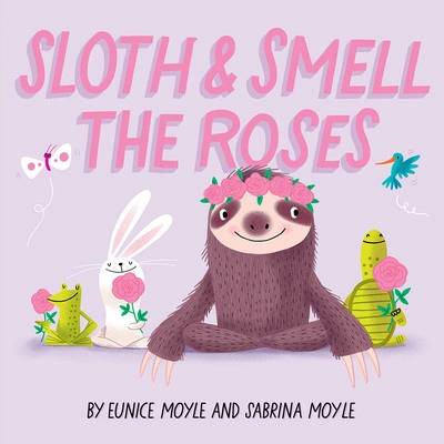 Sloth and Smell the Roses A Hello!Lucky Book