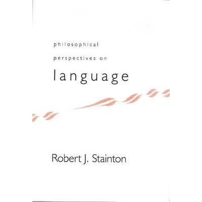 Philosophical Perspectives on Language - Stainton, Robert J.