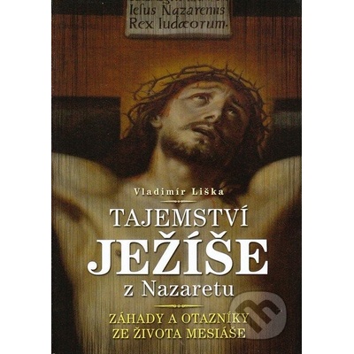 Tajemství Ježíše z Nazaretu - Vladimír Liška