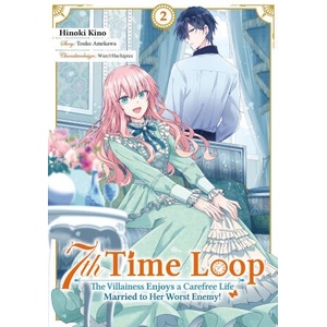 7th Time Loop: The Villainess Enjoys a Carefree Life Married to Her Worst Enemy! (Manga), Band 02 (deutsche Ausgabe) | Hinoki Kino, Yvonne Jidoi (ISBN: 9783987450921)