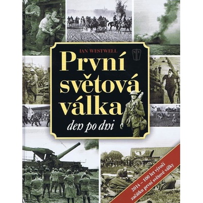 První světová válka den po dni - 2. vydání - Ian Westwell