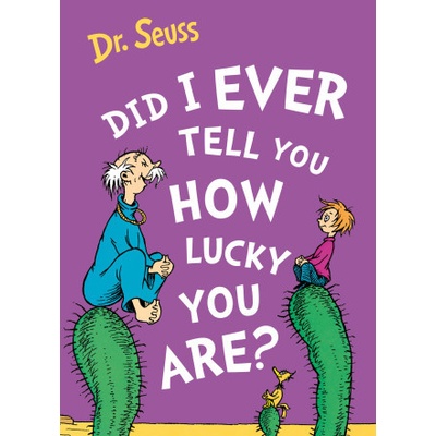 Did I Ever Tell You How Lucky You Are? Seuss Dr.