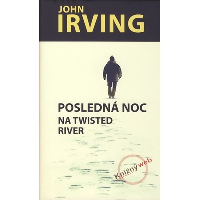 Posledná noc na Twisted River - John Irving