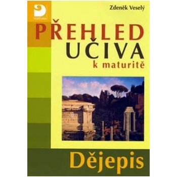 Přehled učiva k maturitě - Dějepis - 2. vydání - Veselý Zdeněk