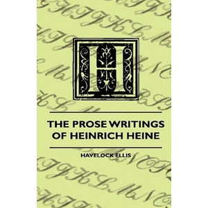 The Prose Writings Of Heinrich Heine | Havelock Ellis (ISBN: 9781444657166)