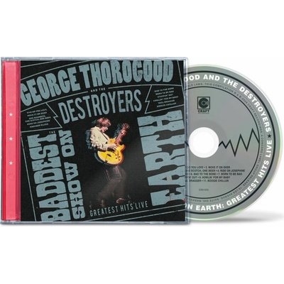 George Thorogood,The Destroyers - BADDEST SHOW ON EARTH:... CD