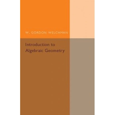 Introduction to Algebraic Geometry | W. Gordon Welchman