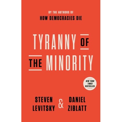 Tyranny of the Minority - Levitsky Steven