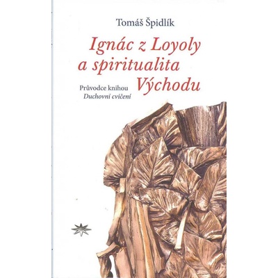 Ignác z Loyoly a spiritualita Východu - Tomáš Špidlík