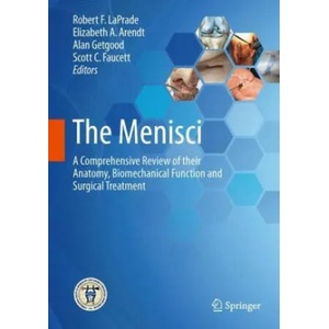 Menisci | Robert F. LaPrade, Elizabeth A. Arendt, Alan Getgood, Scott C. Faucett (ISBN: 9783662537916)