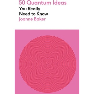 50 Quantum Physics Ideas You Really Need to Know | Joanne Baker (ISBN: 9781529429305)
