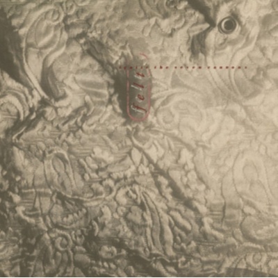 FELT - Ignite The Seven Cannons Deluxe Remastered Gatefold Sleeve Edition LP