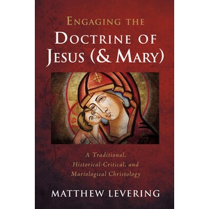 Engaging the Doctrine of Jesus (and Mary) | Matthew Levering (ISBN: 9781666705089)