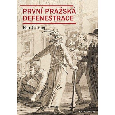 První pražská defenestrace - Krvavá neděle uprostřed léta - Petr Čornej