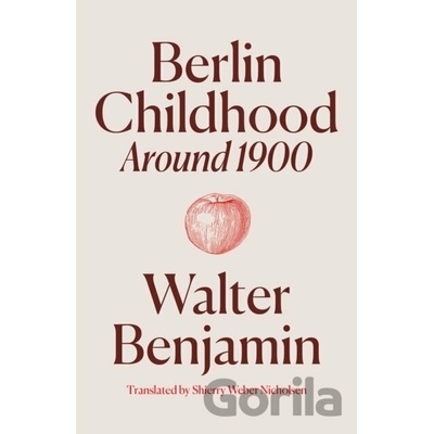 Berlin Childhood around 1900 - Walter Benjamin