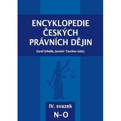 Encyklopedie českých právních dějin, IV. svazek N-O - Karel Schelle; Jaromír Tauchen