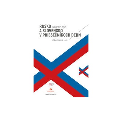 Rusko Sovietsky zväz a Slovensko v priesečníkoch dejín obojstranná kniha