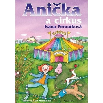 Anička a cirkus - Ivana Peroutková
